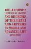The Lettsomian Lectures on Diseases and Disorders of the Heart and Arteries in Middle and Advanced Life [1900-1901]