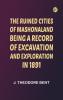 The ruined cities of Mashonaland: Being a record of excavation and exploration in 1891