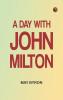 A Day with John Milton