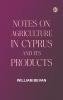 Notes on Agriculture in Cyprus and Its Products
