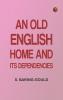 An Old English Home and Its Dependencies