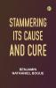 Stammering Its Cause and Cure