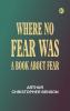 Where No Fear Was: A Book About Fear