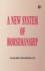 A New System of Horsemanship