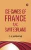 Ice-Caves of France and Switzerland
