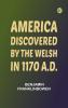 America Discovered by the Welsh in 1170 A.D.