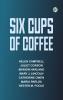 Six Cups of Coffee