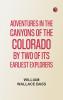 Adventures in the Canyons of the Colorado by Two of Its Earliest Explorers