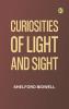 Curiosities of Light and Sight