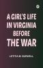 A Girl's Life in Virginia before the War
