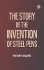 The Story of the Invention of Steel Pens