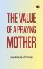 The value of a praying mother