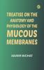Treatise on the Anatomy and Physiology of the Mucous Membranes