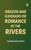 Oregon and Eldorado or Romance of the Rivers