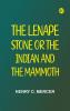 The Lenape Stone; or The Indian and the Mammoth