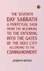 The Seventh Day Sabbath a Perpetual Sign from the Beginning to the Entering into the Gates of the Holy City According to the Commandment