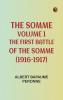 The Somme Volume 1. The First Battle of the Somme (1916-1917)