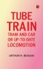 Tube Train Tram and Car or Up-to-date locomotion