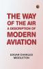 The Way Of The Air: A Description Of Modern Aviation