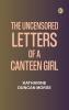The Uncensored Letters of a Canteen Girl