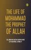 The Life of Mohammad the Prophet of Allah