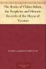 The Books of Chilan Balam: The Prophetic and Historic Records of the Mayas of Yucatan