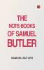 The Note-Books of Samuel Butler