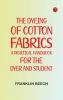 The Dyeing of Cotton Fabrics: A Practical Handbook for the Dyer and Student