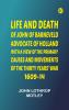 Life and Death of John of Barneveld Advocate of Holland : with a view of the primary causes and movements of the Thirty Years' War 1609-14
