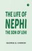 The Life of Nephi the Son of Lehi