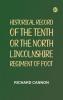 Historical Record of the Tenth or the North Lincolnshire Regiment of Foot
