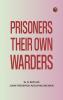 Prisoners Their Own Warders