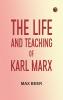 The life and teaching of Karl Marx