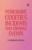 Yorkshire Oddities Incidents and Strange Events