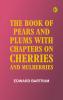 The Book of Pears and Plums; With Chapters on Cherries and Mulberries