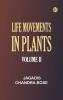 Life Movements in Plants Volume II