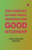 The Conflict between Private Monopoly and Good Citizenship