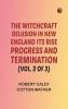 The Witchcraft Delusion in New England: Its Rise Progress and Termination (Vol. 2 of 3)