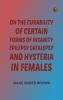 On the Curability of Certain Forms of Insanity Epilepsy Catalepsy and Hysteria in Females