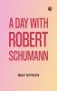 A Day with Robert Schumann