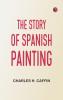 The Story of Spanish Painting