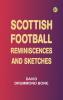 Scottish Football Reminiscences and Sketches