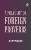 A Polyglot of Foreign Proverbs