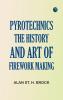 Pyrotechnics: The History and Art of Firework Making