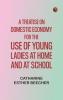 A Treatise on Domestic Economy; For the Use of Young Ladies at Home and at School