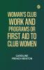 Woman's Club Work and Programs Or First Aid to Club Women