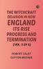 The Witchcraft Delusion in New England: Its Rise Progress and Termination (Vol. 3 of 3)