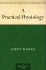 A Practical Physiology: A Text-Book for Higher Schools
