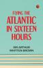 Flying the Atlantic in Sixteen Hours