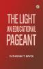 The light: An educational pageant